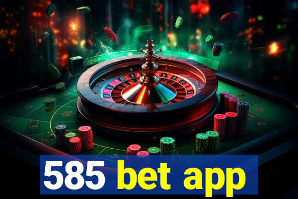 585 bet app